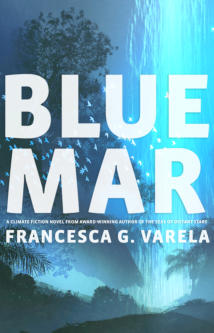 The cover of Francesca Varela's cli-fi novel Blue Mar.