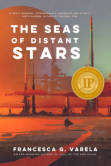 The cover of Francesca G. Varela's science fiction novel, The Seas of Distant Stars.