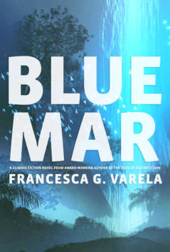 The cover of Francesca G. Varela's cli-fi novel, Blue Mar.