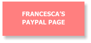 FRANCESCA’S PAYPAL PAGE