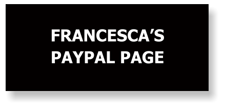 FRANCESCA’S PAYPAL PAGE